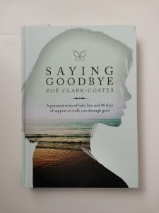 Saying Goodbye by Zoe Clark-Coates book - Baby loss and grief book recommendation.